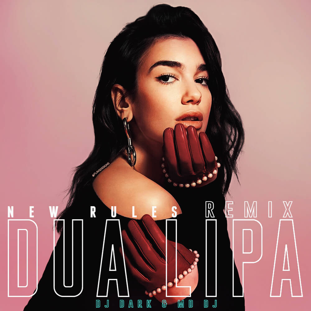 Dua Lipa - New Rules (Dj Dark & MD Dj Remix) | OUT !! - Dj Dark